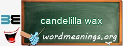 WordMeaning blackboard for candelilla wax